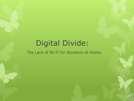 Digital Divide: The Lack of Wi-Fi for Students at Home.