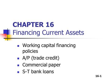 CHAPTER 16 Financing Current Assets