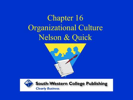 Chapter 16 Organizational Culture Nelson & Quick