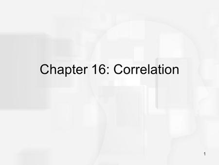 Chapter 16: Correlation.