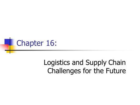 Logistics and Supply Chain Challenges for the Future
