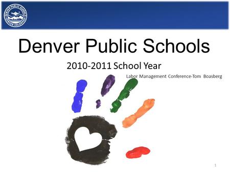 Denver Public Schools 2010-2011 School Year Labor Management Conference-Tom Boasberg 1.