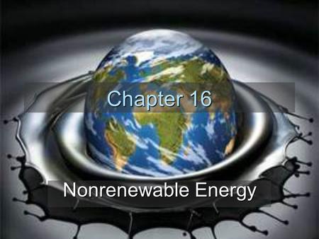 Chapter 16 Nonrenewable Energy.