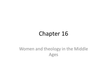Chapter 16 Women and theology in the Middle Ages.