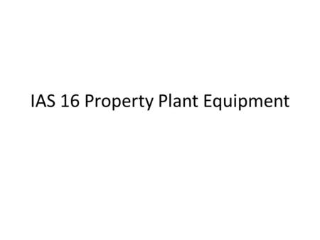 IAS 16 Property Plant Equipment