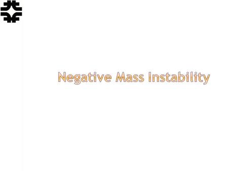 Eric Prebys, FNAL. USPAS, Knoxville, TN, Jan. 20-31, 2014 Lecture 16 -Negative Mass Instability 2 Consider two particles in a bunch. Below transition.