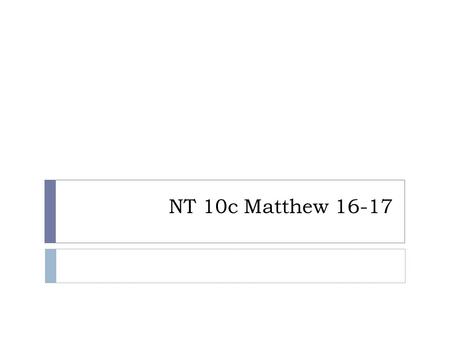 NT 10c Matthew 16-17. Caesarea Philippi.