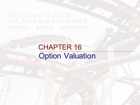 Option Valuation CHAPTER 16. 16-2 16.1 OPTION VALUATION: INTRODUCTION.