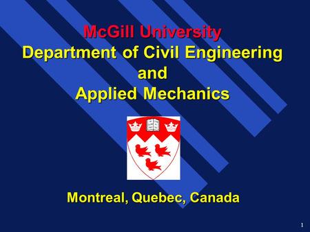 1 McGill University Department of Civil Engineering and Applied Mechanics Montreal, Quebec, Canada.