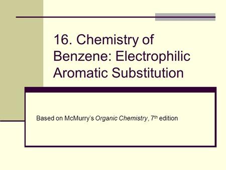16. Chemistry of Benzene: Electrophilic Aromatic Substitution