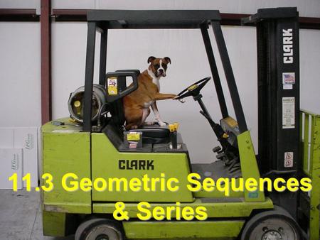 11.3 Geometric Sequences & Series