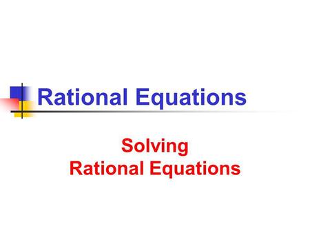 Solving Rational Equations Solving Rational Equations