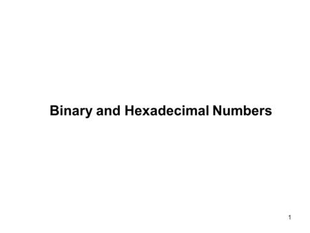 1 Binary and Hexadecimal Numbers. 2 A binary number (base 2) is a sequence using the digits 0 and 1, such as 1101001. The base of a number system is equal.