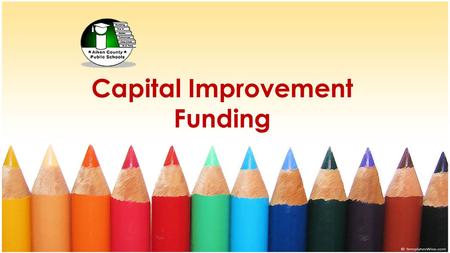 Capital Improvement Funding. State of the District Facilities 50% of Aiken County Public Schools are between 40 and 60 years old Leavelle McCampbell Middle.