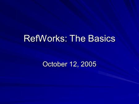 RefWorks: The Basics October 12, 2005. 2 What is RefWorks? A personal bibliographic software manager –Manages citations –Creates bibliogaphies Accessible.
