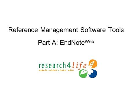 Reference Management Software Tools Part A: EndNote Web.
