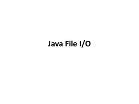Java File I/O. File I/O is important! Being able to write and read from files is necessary and is also one common practice of a programmer. Examples include.