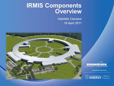 IRMIS Components Overview Gabriele Carcassi 18 April 2011.