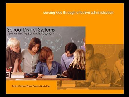 serving kids through effective administration District School Board Ontario North East.