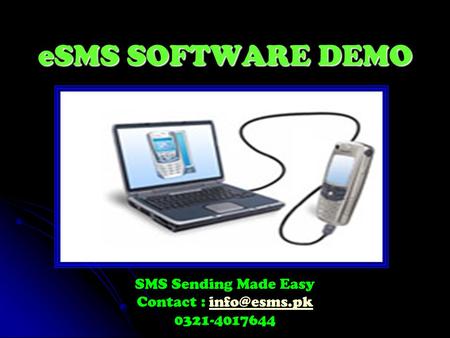 ESMS SOFTWARE DEMO SMS Sending Made Easy Contact :