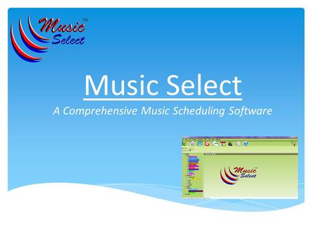 Music Select A Comprehensive Music Scheduling Software.