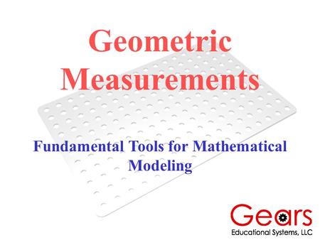 Geometric Measurements Fundamental Tools for Mathematical Modeling.