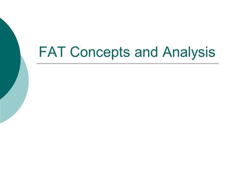 FAT Concepts and Analysis