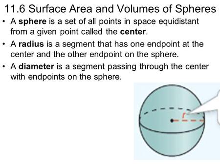 11.6 Surface Area and Volumes of Spheres