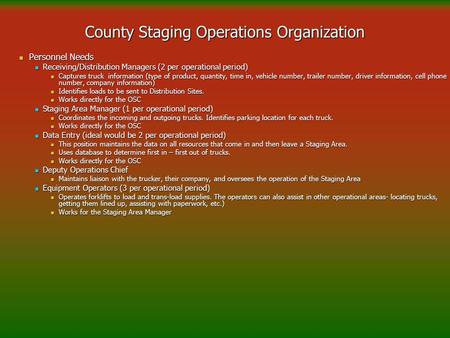 County Staging Operations Organization Personnel Needs Personnel Needs Receiving/Distribution Managers (2 per operational period) Receiving/Distribution.