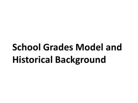 School Grades Model and Historical Background