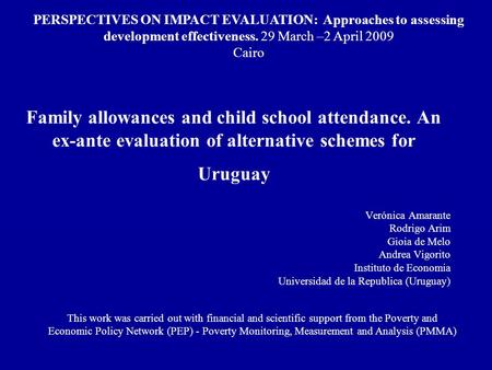 Family allowances and child school attendance. An ex-ante evaluation of alternative schemes for Uruguay Verónica Amarante Rodrigo Arim Gioia de Melo Andrea.