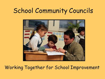 School Community Councils Working Together for School Improvement.
