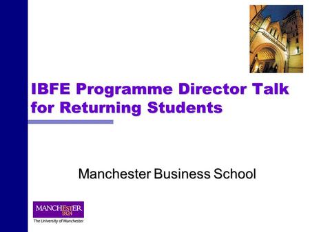 IBFE Programme Director Talk for Returning Students Manchester Business School.