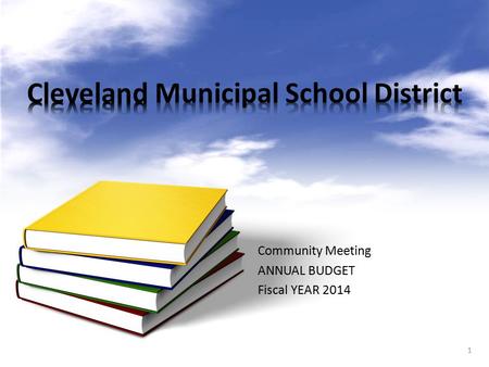 Community Meeting ANNUAL BUDGET Fiscal YEAR 2014 1.