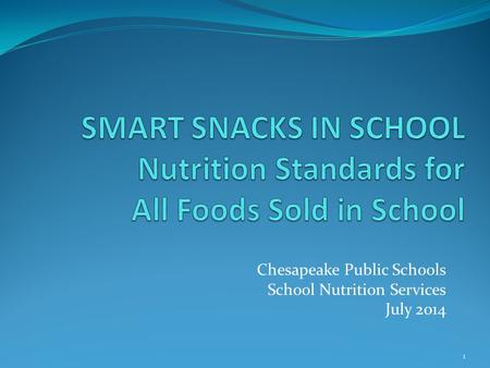 Chesapeake Public Schools School Nutrition Services July 2014 1.