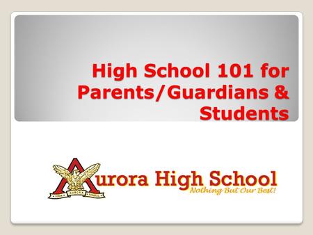 High School 101 for Parents/Guardians & Students