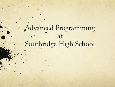 Advanced Programming at Southridge High School. Overview Competitive Colleges & Universities Honors Advanced Placement (AP) / International Baccalaureate.