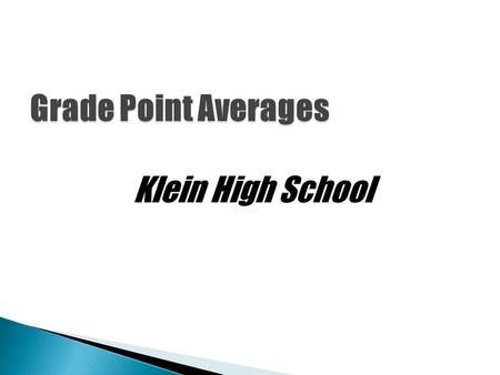 Grade Point Averages Klein High School.