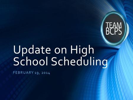 Update on High School Scheduling FEBRUARY 19, 2014.
