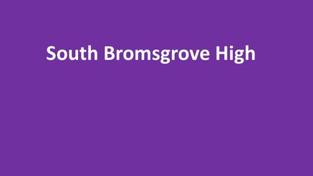 South Bromsgrove High. 5ACEM 250 yrs Attain 8 18 yrs.