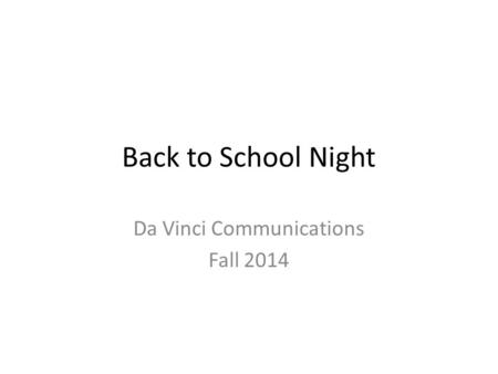 Back to School Night Da Vinci Communications Fall 2014.