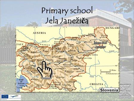 Primary school Jela Janeži č a. VISION OF THE SCHOOL Under good conditions of work and trained shot, we will strive for the optimal development of pupils.