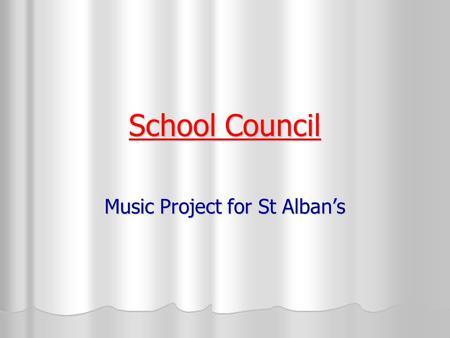 School Council Music Project for St Alban’s. Mr Keay said his music lessons build up… Confidence Confidence Concentration Concentration Memory Memory.