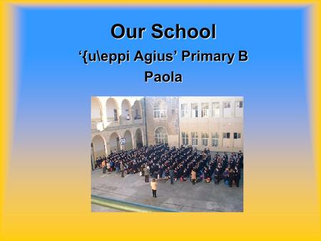Our School ‘{u\eppi Agius’ Primary B Paola. The school façade.