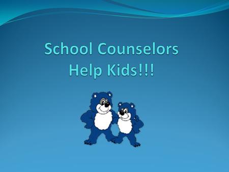School Counselors Help Kids!!!
