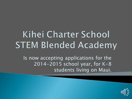 Is now accepting applications for the 2014-2015 school year, for K-8 students living on Maui.