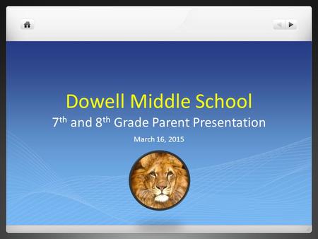 Dowell Middle School 7th and 8th Grade Parent Presentation