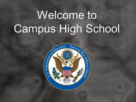 Welcome to Campus High School. Campus High School Principal Mr. Regier.