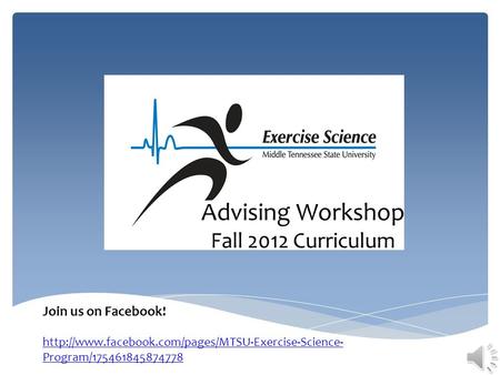 Advising Workshop Fall 2012 Curriculum Join us on Facebook!  Program/175461845874778.