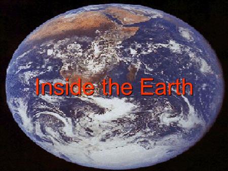 Inside the Earth.